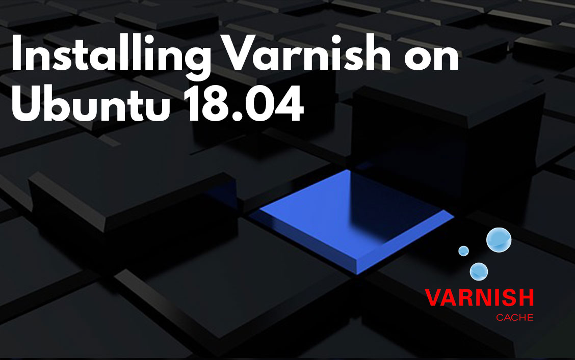 Installing Varnish on Ubuntu 18.04