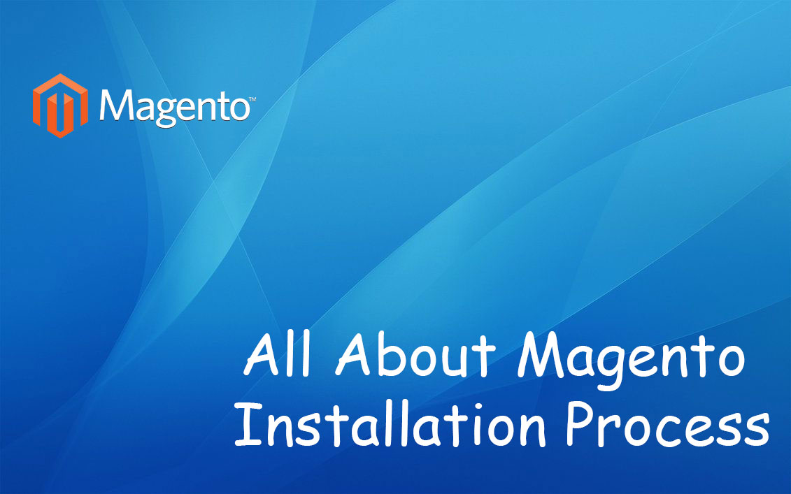 All about Magento Installation Process