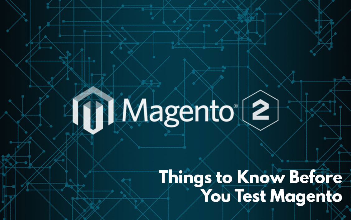 Things to Know Before You Test Magento