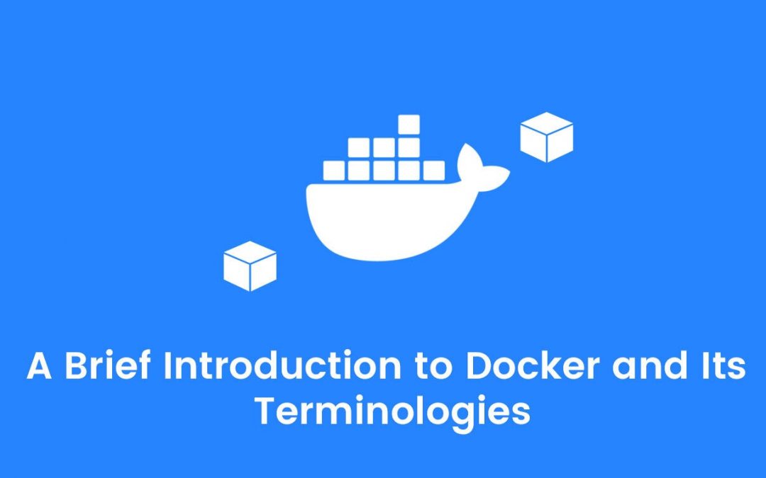 A Brief Introduction to Docker and Its Terminologies