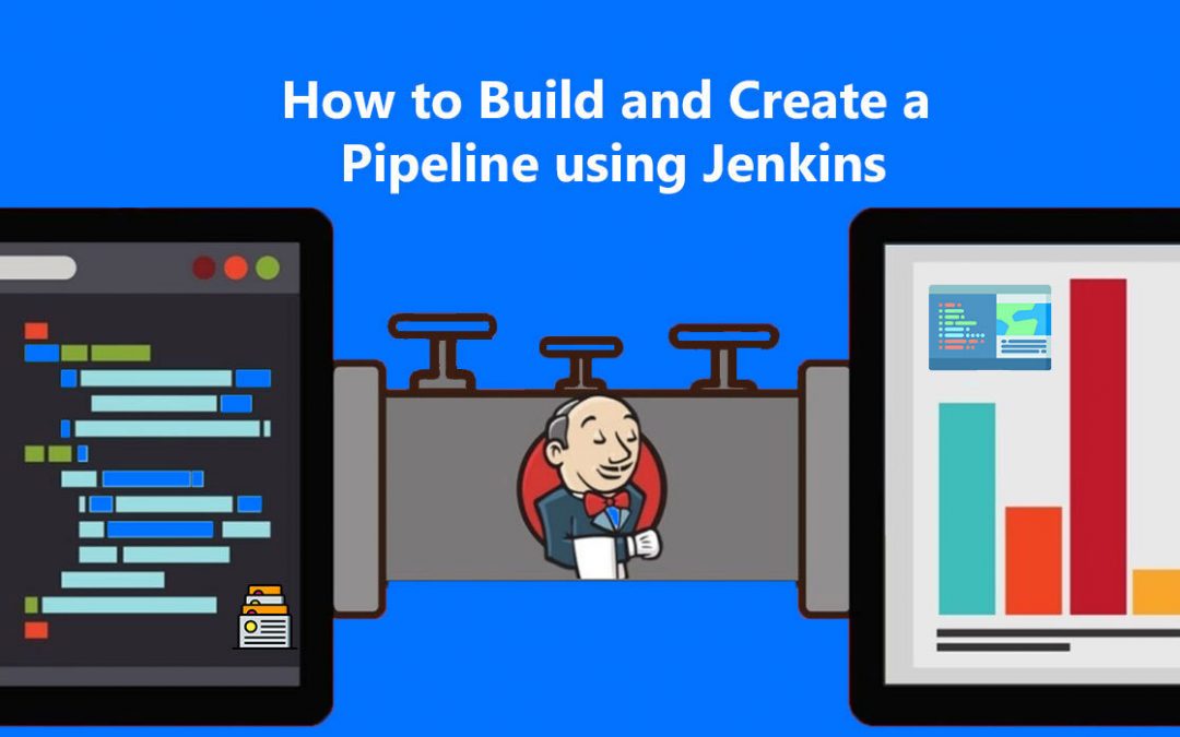 How to Build and Create a Pipeline Using Jenkins